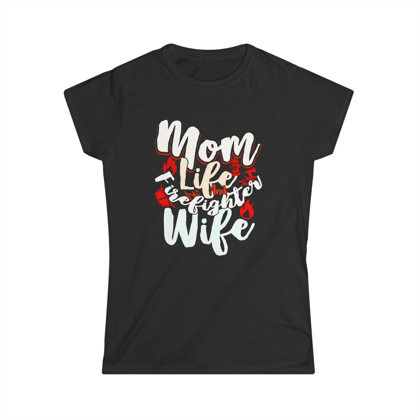 Mom Life Firefighter Wife Tee - Women's Softstyle Shirt for Moms