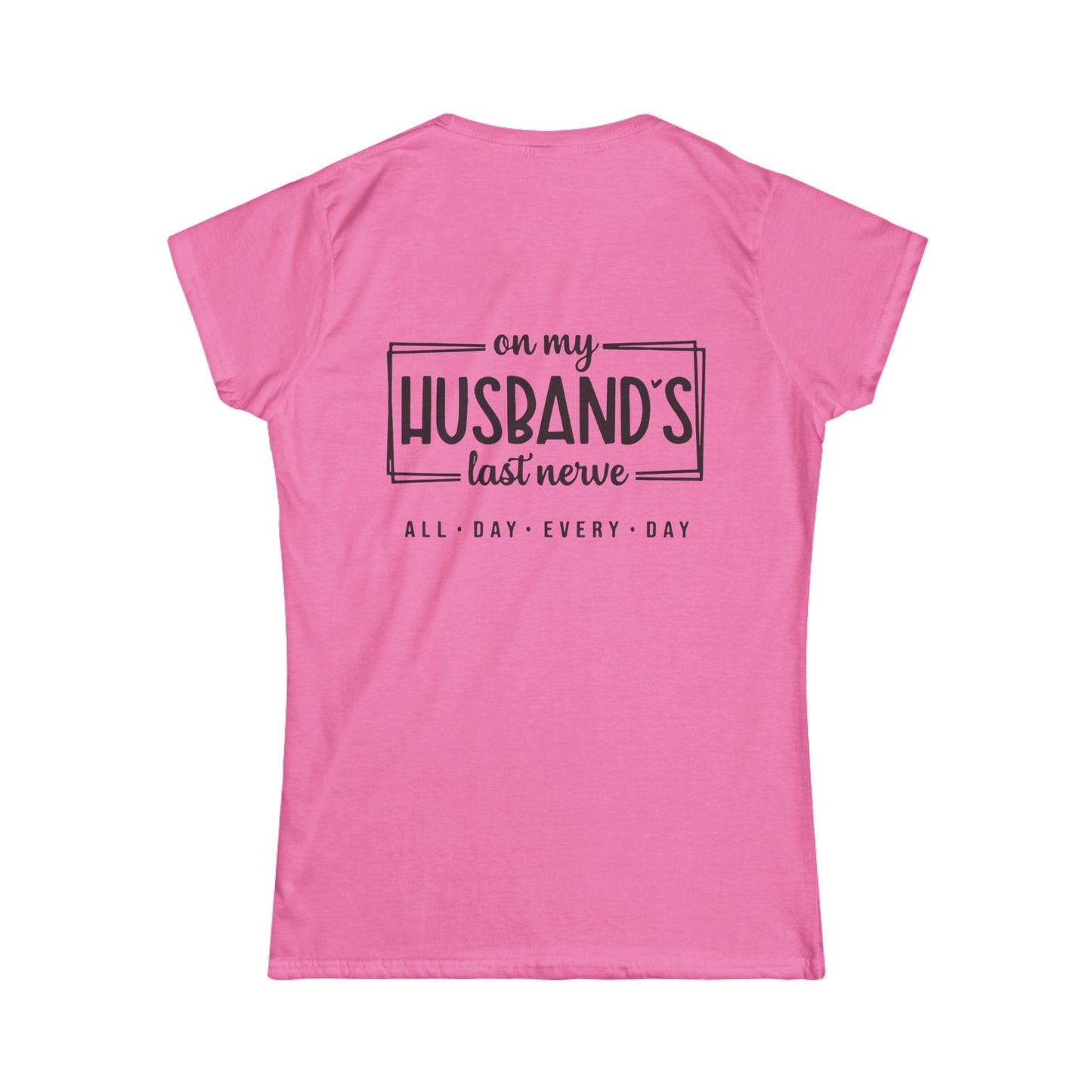 Funny Women's Tee, Gift for Wife, Husband's Last Nerve Shirt, Casual Tee for Fun Occasions, Humorous Women's Apparel