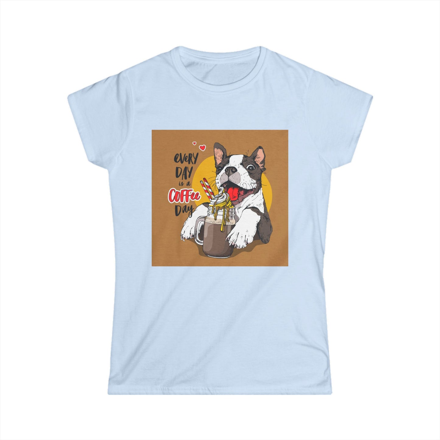 Every Day is a Coffee Day Women's Tee - Cute Dog Graphic T-Shirt