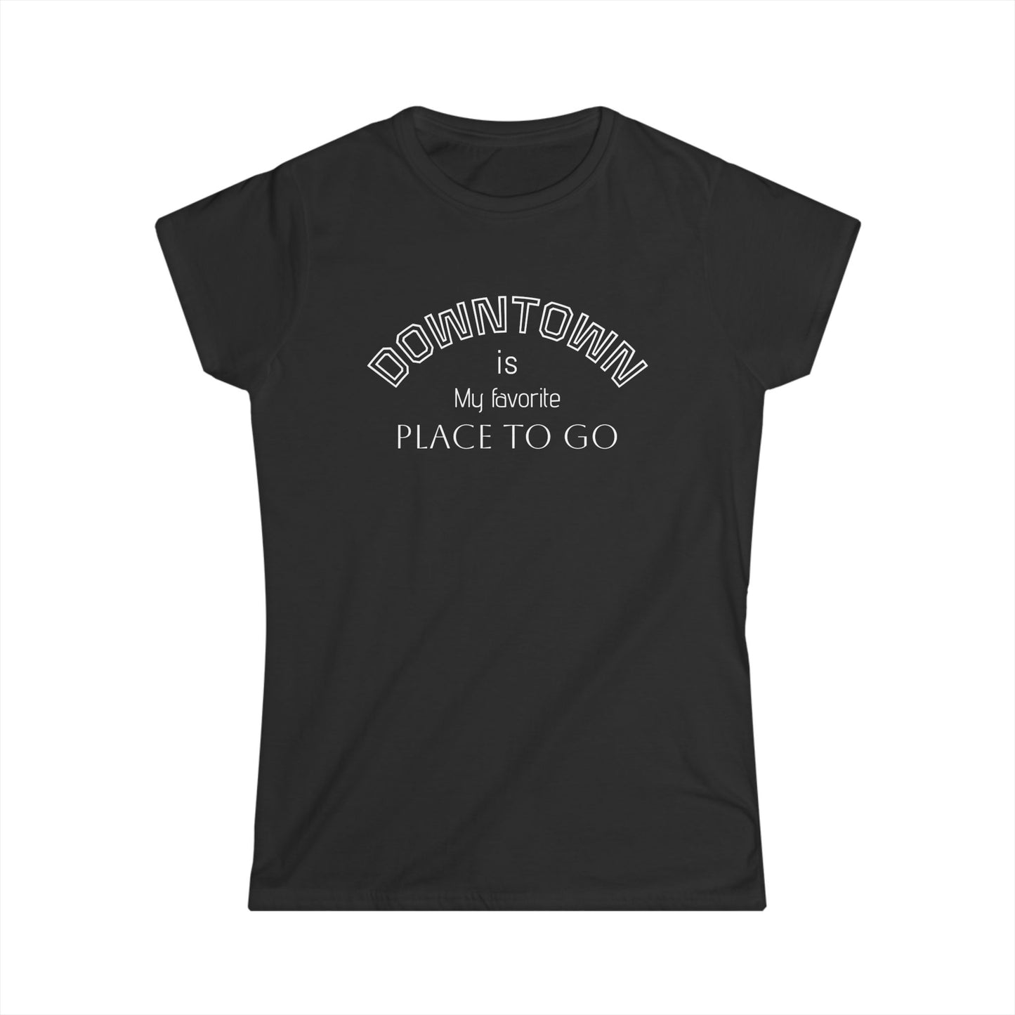 Downtown Favorite Places Women's Softstyle Tee