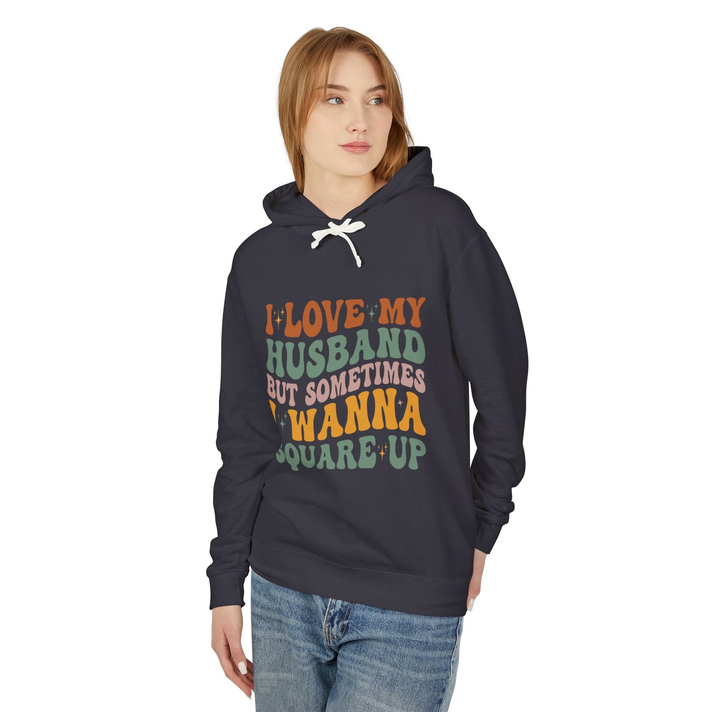Fun Quote Unisex Lightweight Hooded Sweatshirt, Perfect for Everyday Wear, Gifts for Couples, Anniversary, Relaxed Style