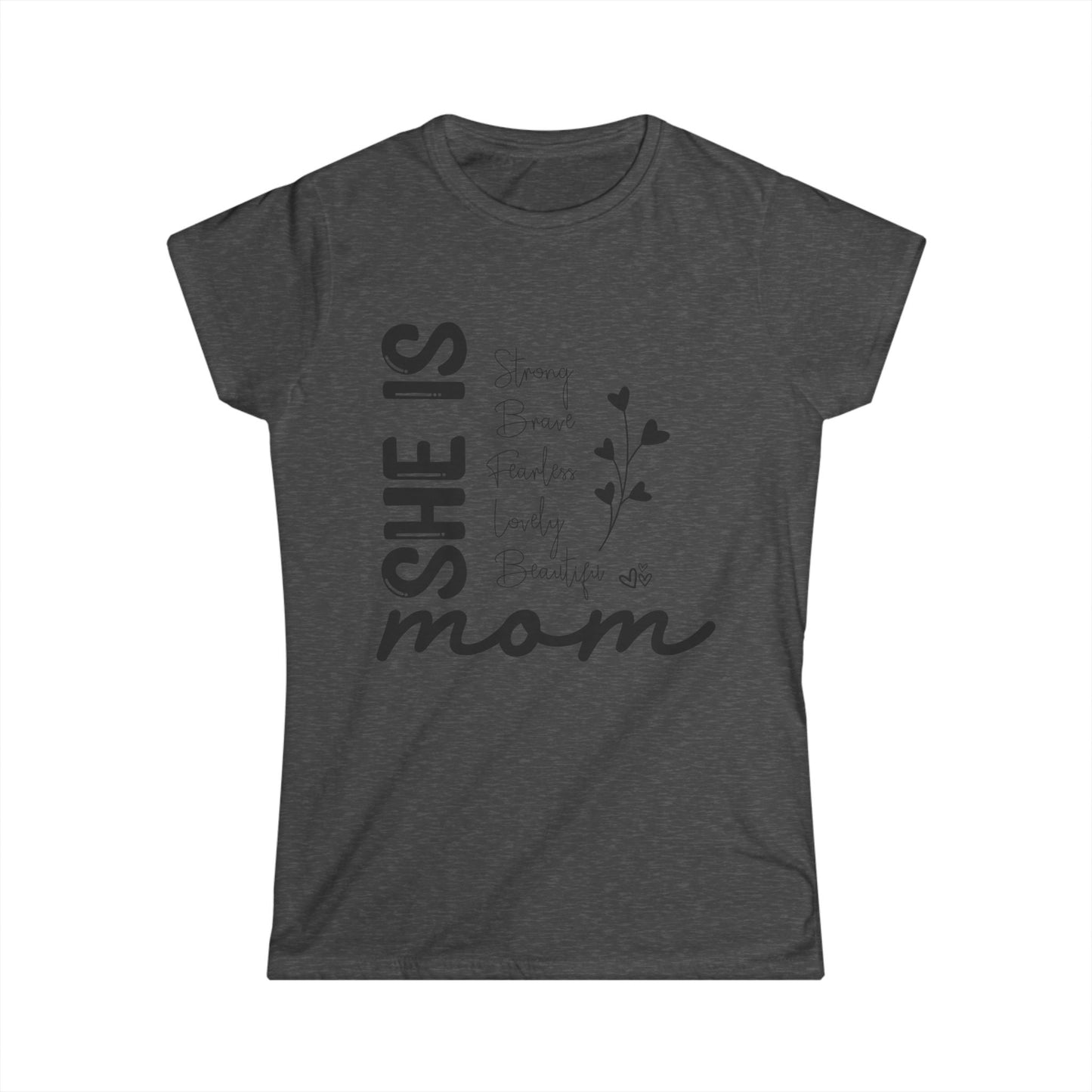 Inspirational Mom Tee - "She Is Strong, Brave, Fearless, Lovely, Beautiful" Softstyle Shirt
