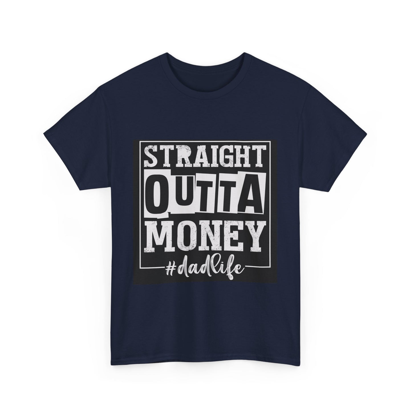 Dad Life Unisex Heavy Cotton Tee - Straight Outta Money Graphic T-Shirt