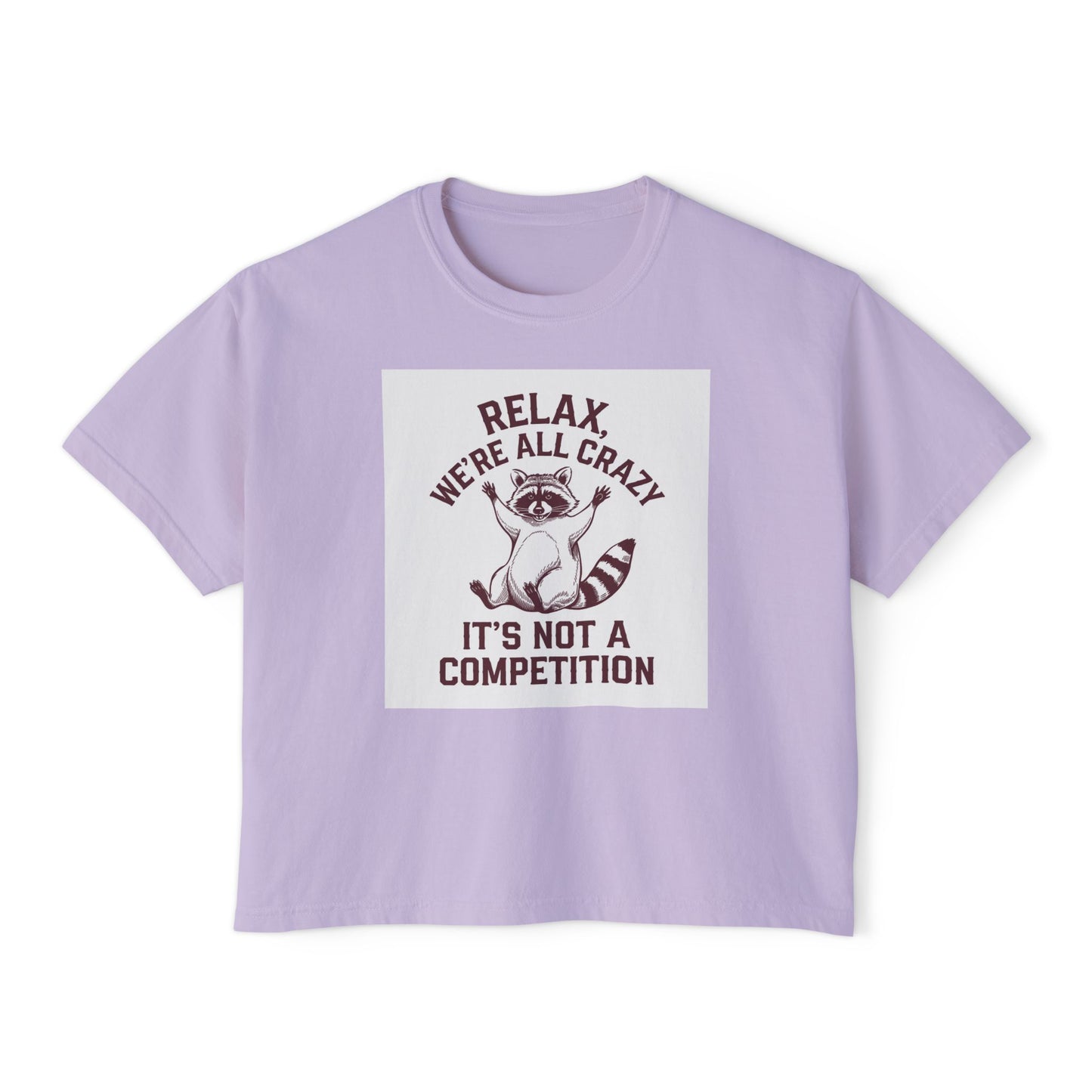 Women's Boxy Tee - Relax We're All Crazy Funny Graphic Top