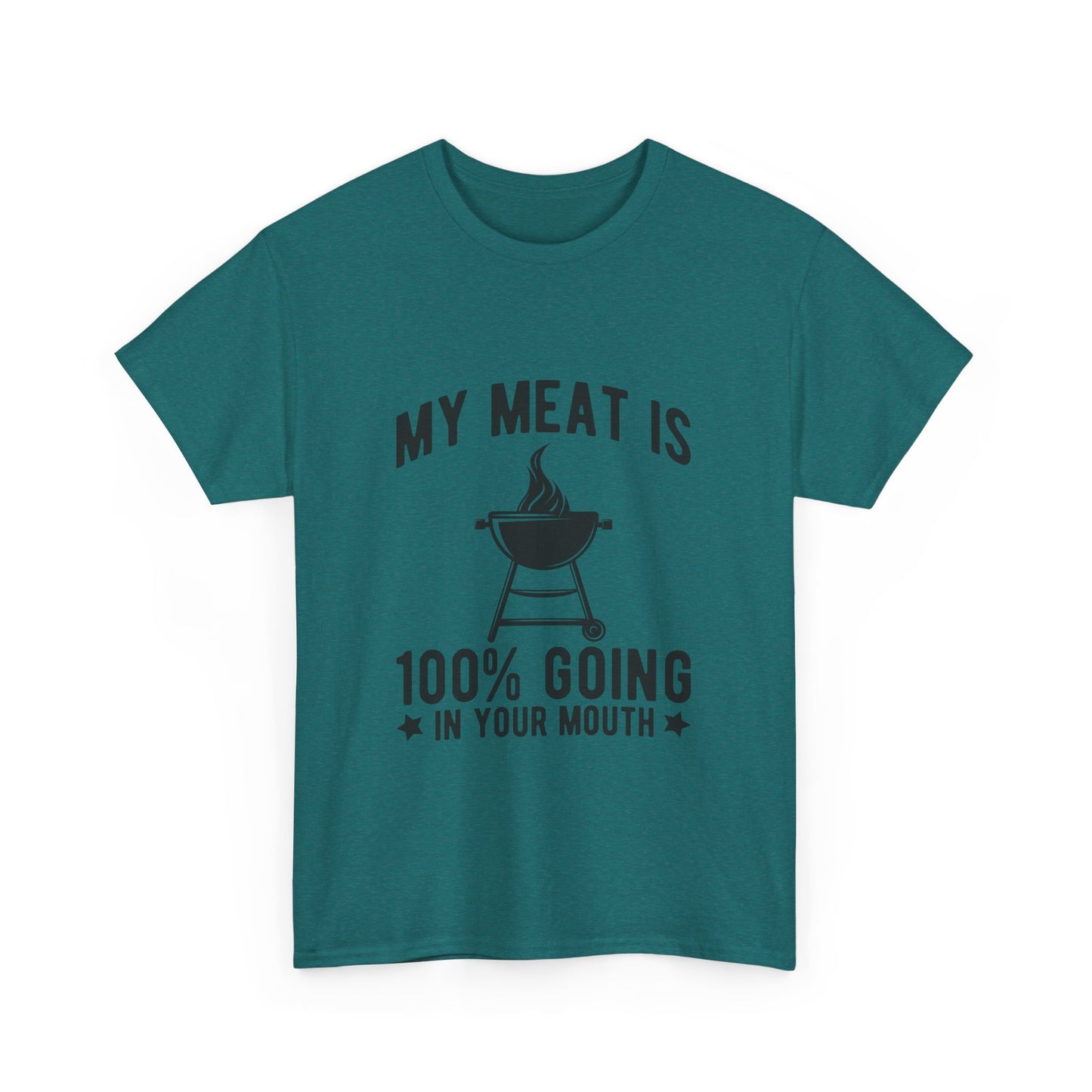 Funny BBQ Lover Unisex Heavy Cotton Tee - "My Meat Is 100% Going In Your Mouth"