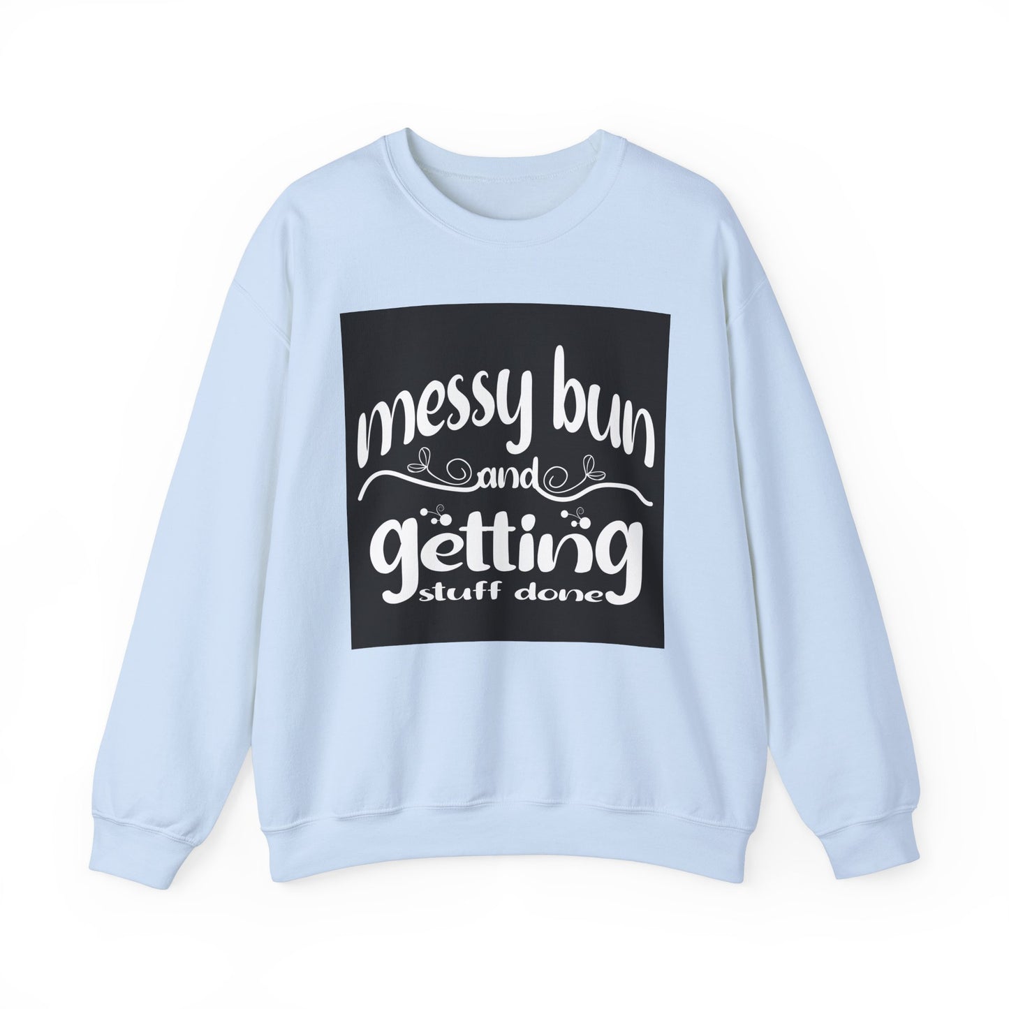 Messy Bun Crewneck Sweatshirt - Get Stuff Done