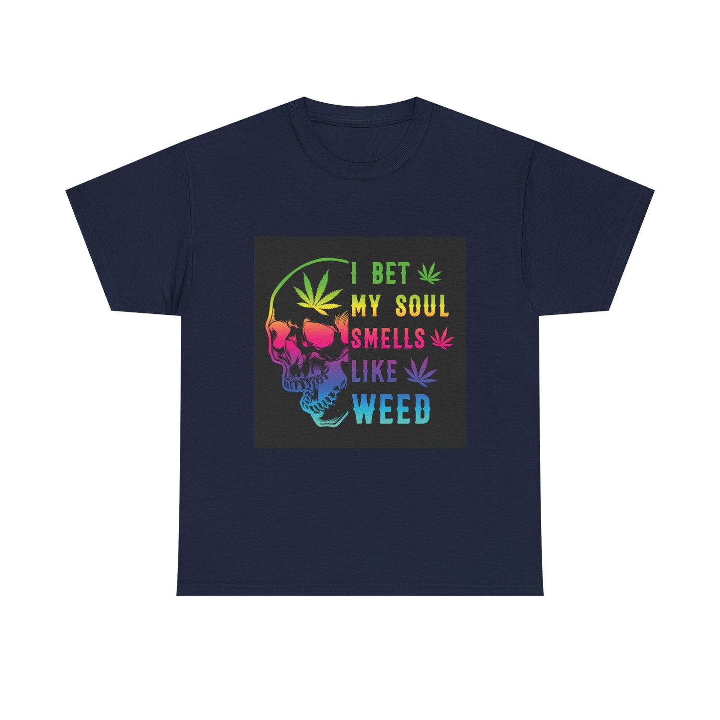 I Bet My Soul Smells Like Weed Unisex Heavy Cotton Tee - Fun Stoner T-Shirt