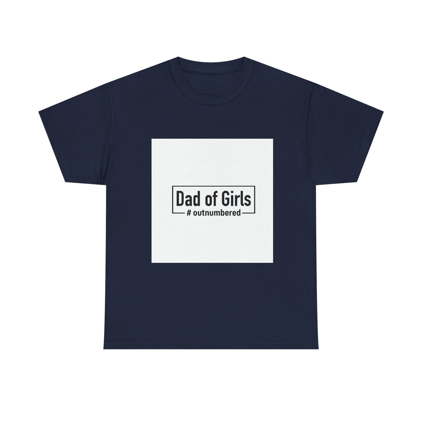 Dad of Girls Unisex Heavy Cotton Tee – #Outnumbered Shirt for Proud Fathers