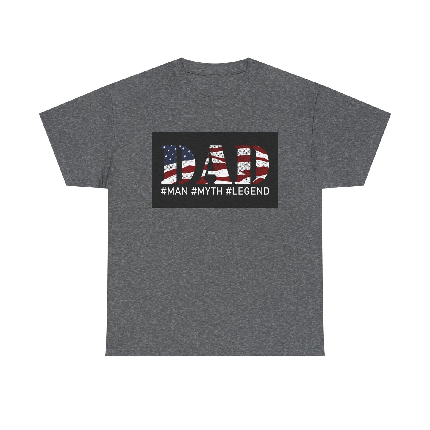 Patriotic Dad Tee - #Man #Myth #Legend Unisex Heavy Cotton T-Shirt