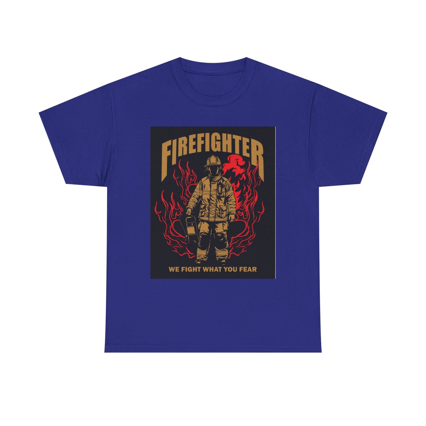 Firefighter Unisex Heavy Cotton Tee - We Fight What You Fear - Perfect Gift for Heroes