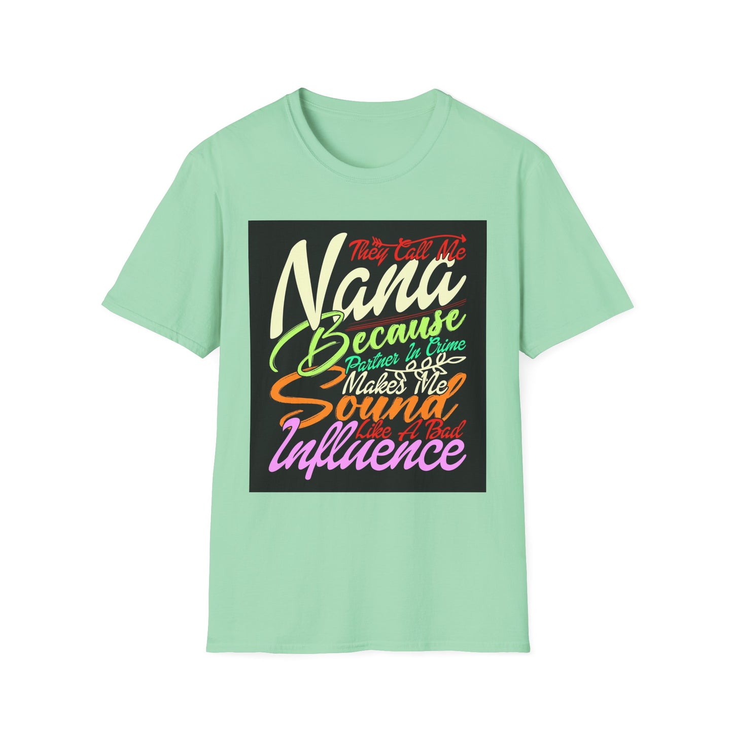 Nana Bad Influence Unisex Softstyle T-Shirt - Fun Gift for Grandparents