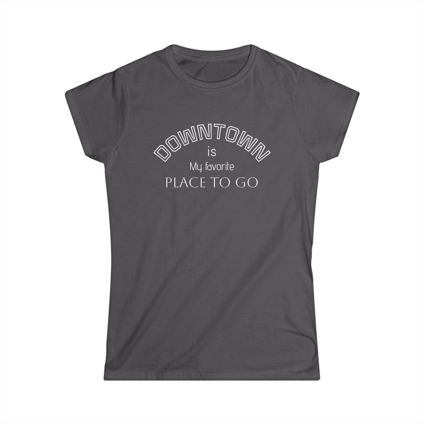Downtown Favorite Places Women's Softstyle Tee