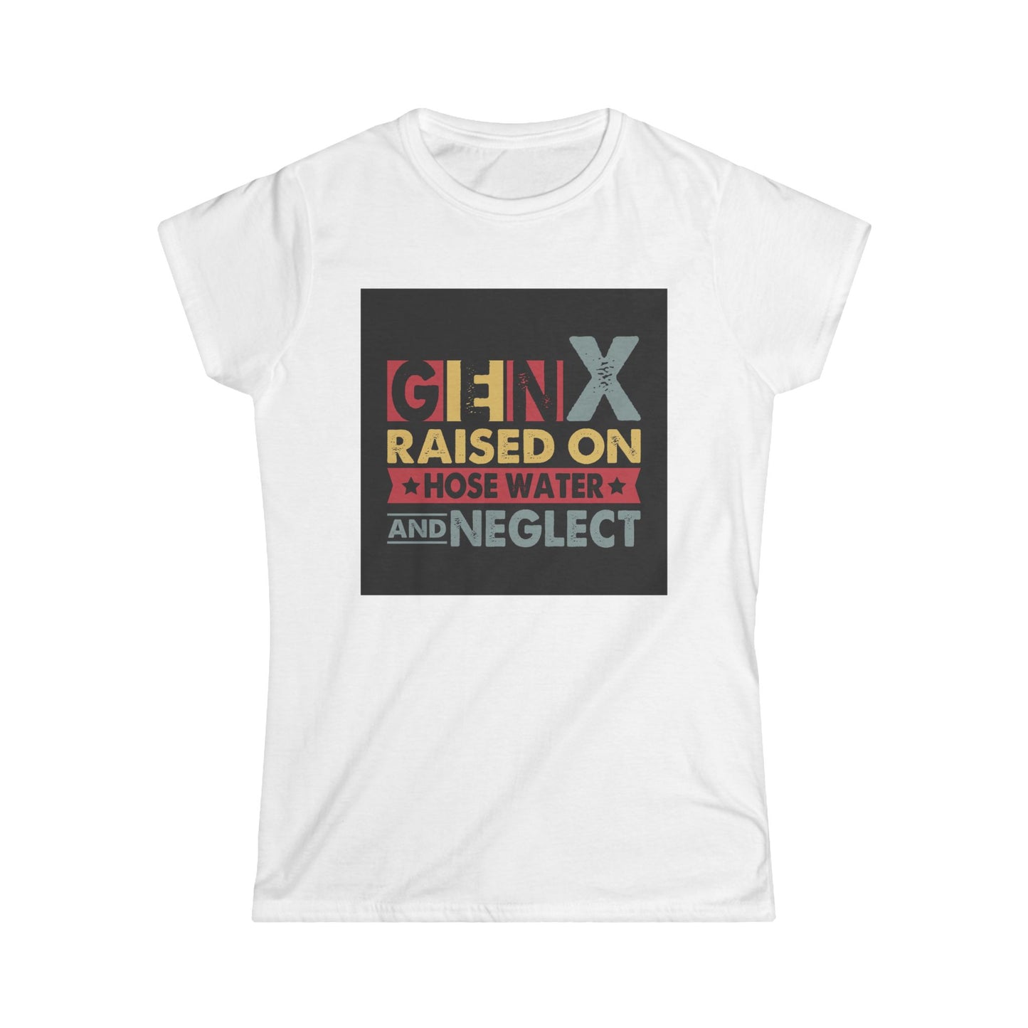 Gen X Raised on Hose Water Tee – Vintage Women's Softstyle T-Shirt