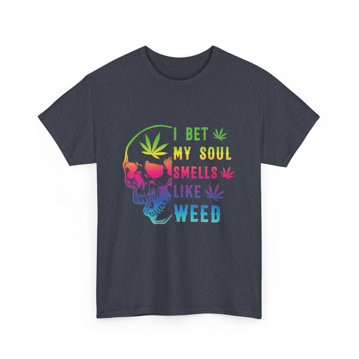 I Bet My Soul Smells Like Weed Unisex Heavy Cotton Tee