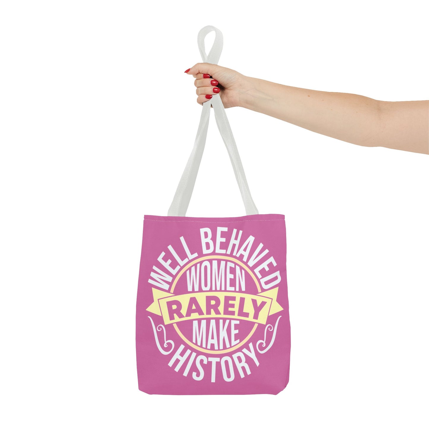 Well Behaved Women Rarely Make History Tote Bag - Feminist Statement Bag