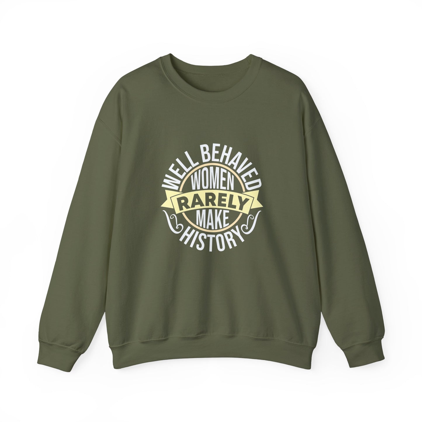 Women's Empowerment Crewneck Sweatshirt - 'Well Behaved Women Rarely Make History'