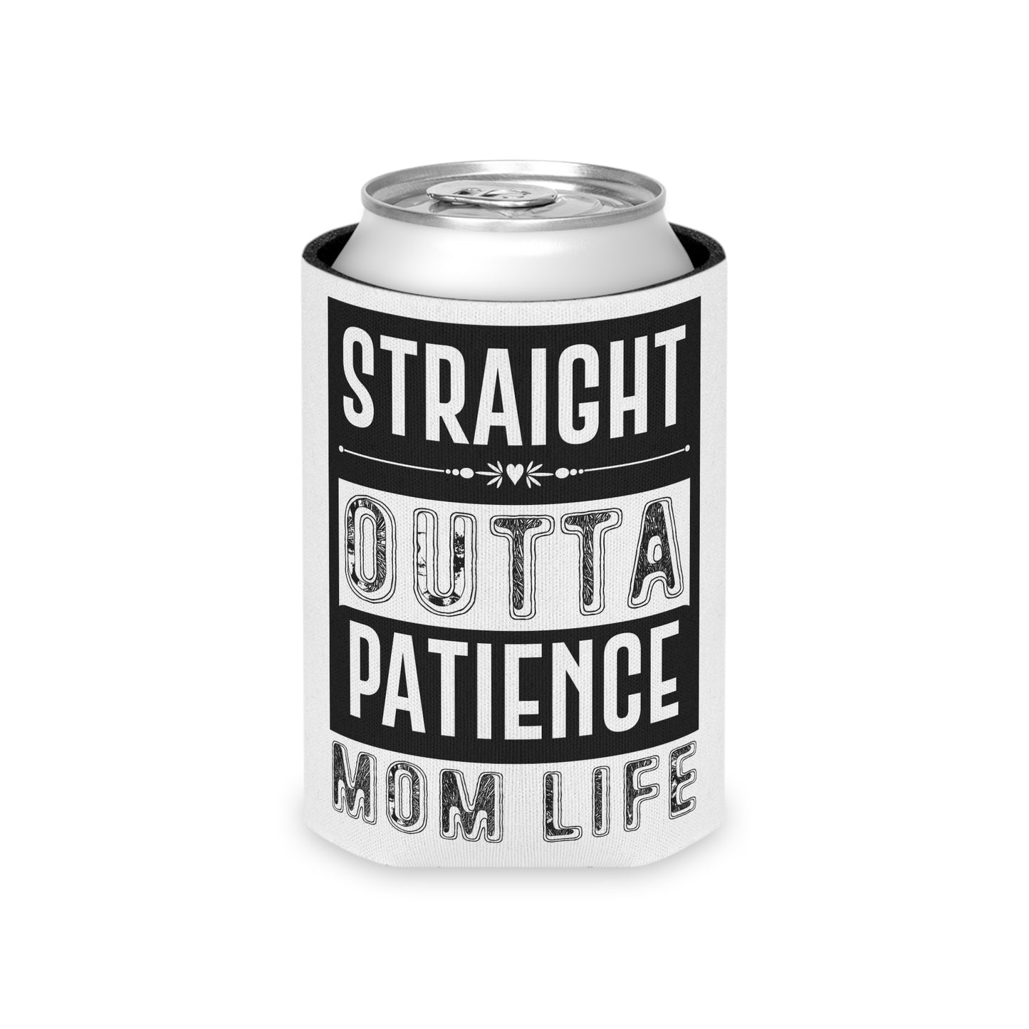 "Straight Outta Patience" Mom Life Can Cooler - Perfect for Mother's Day & Celebrations