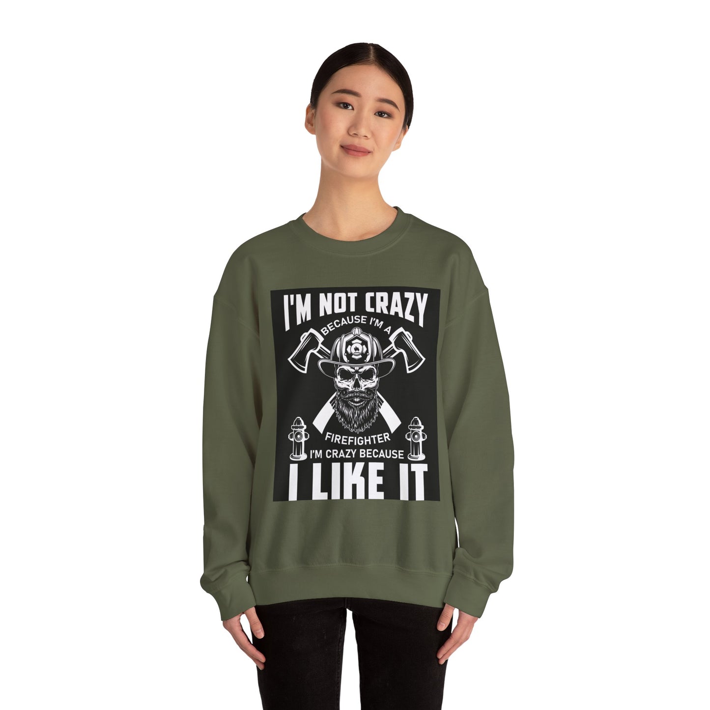 Firefighter Pride Crewneck Sweatshirt - "I'm Not Crazy Because I'm a Firefighter, I'm Crazy Because I Like It"