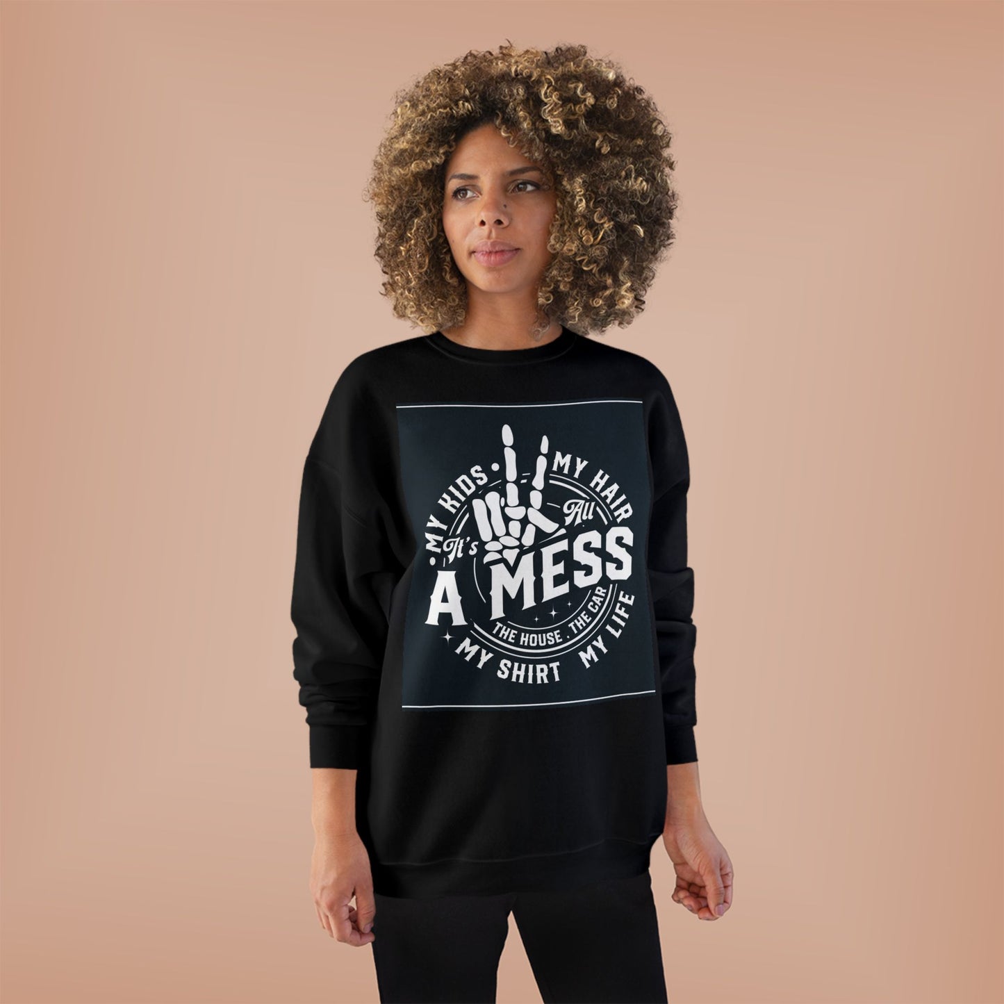 Messy Life Eco-Friendly Sweatshirt for Moms