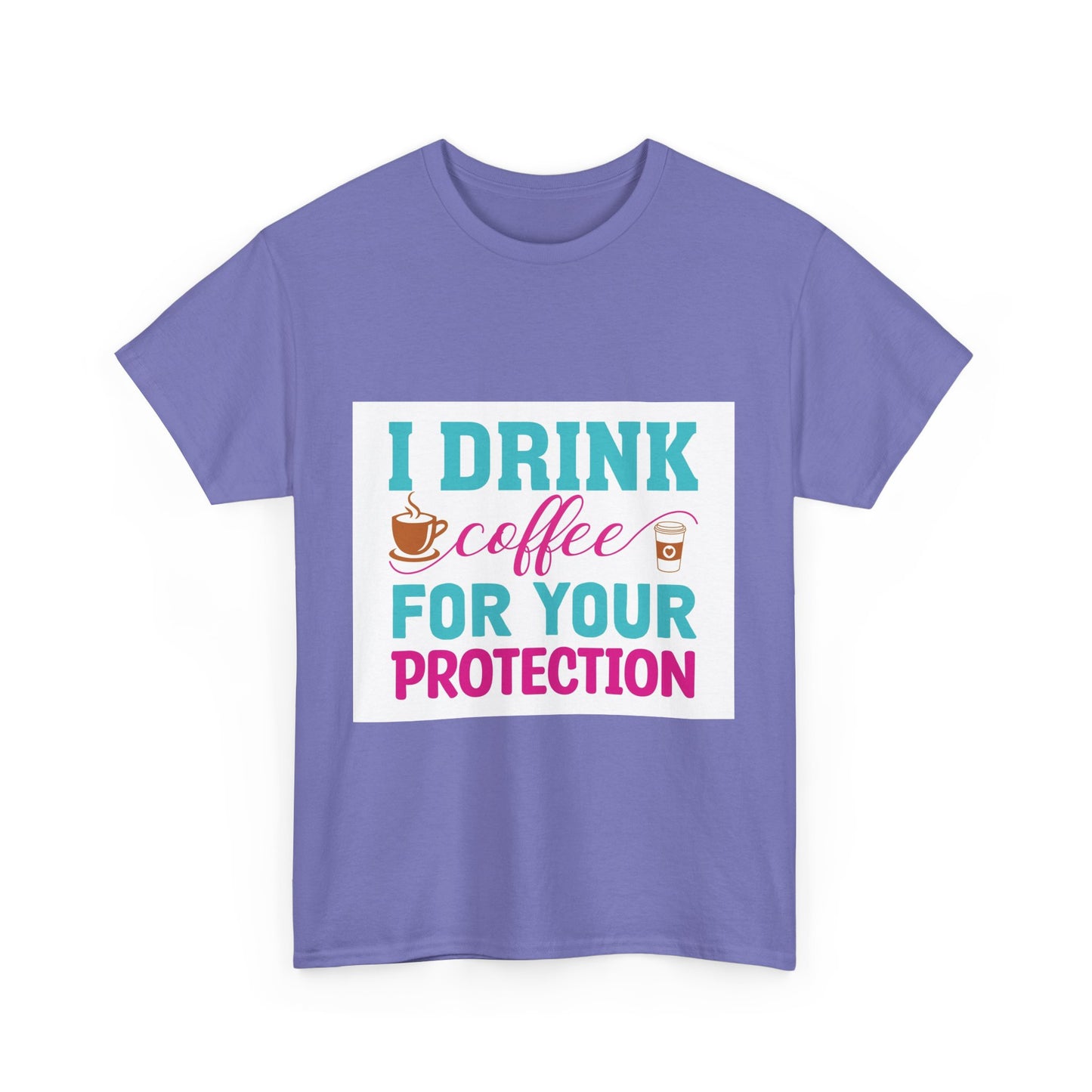 I Drink Coffee for Your Protection Unisex Heavy Cotton Tee