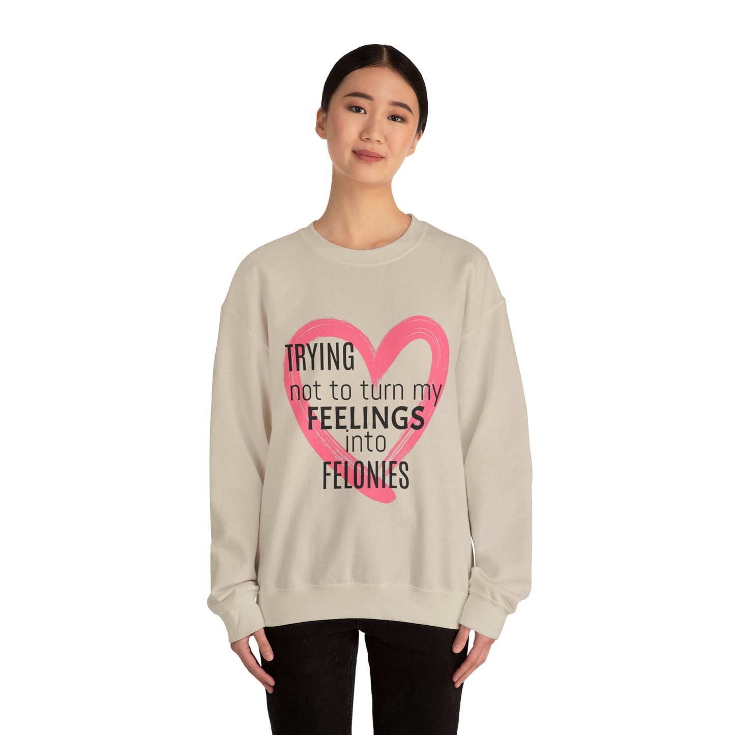 Heartfelt Humor Crewneck Sweatshirt - Trying Not to Turn My Feelings into Felonies, Funny Gift for Friends, Cozy Apparel, Self-Care, [...]