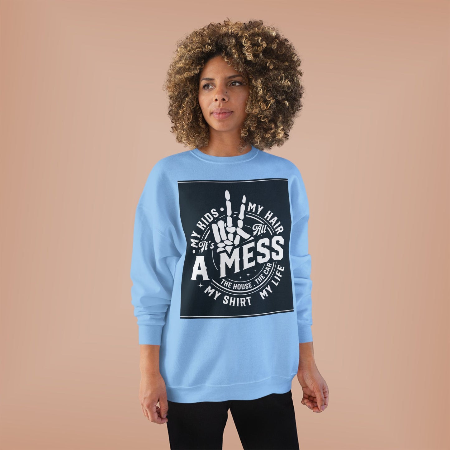 Messy Life Eco-Friendly Sweatshirt for Moms