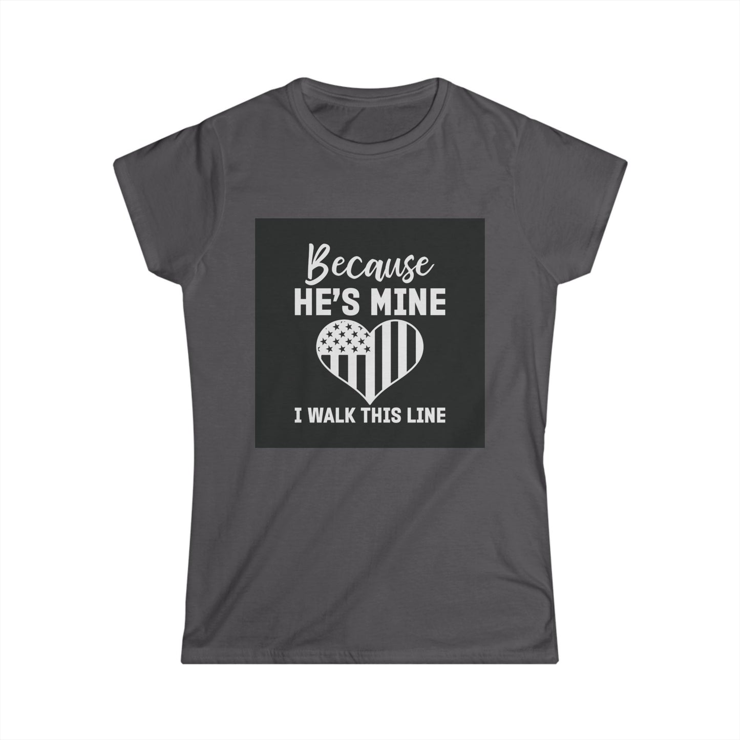 Patriotic Women's Softstyle Tee - "Because He's Mine, I Walk This Line"