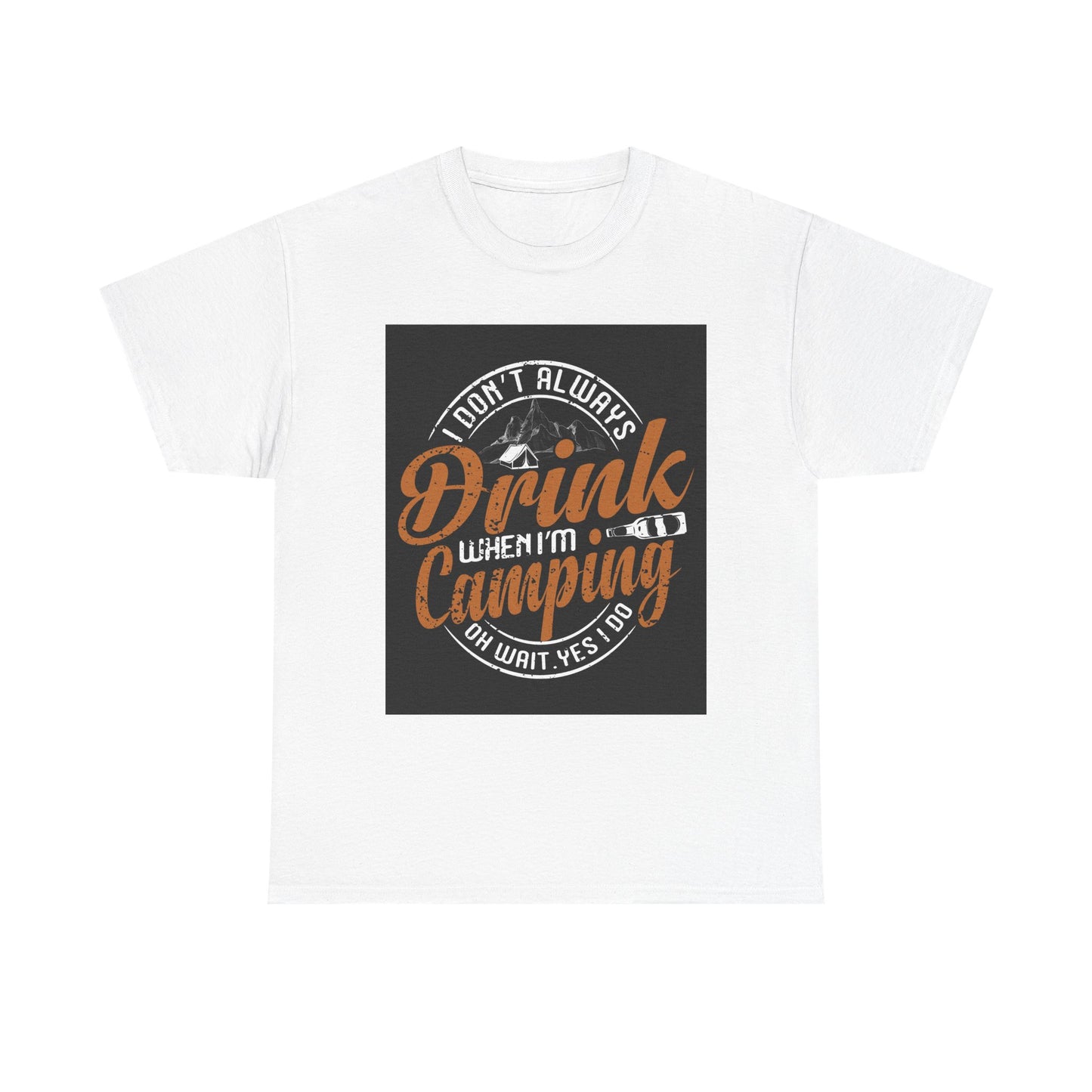 Unisex Heavy Cotton Tee - "I Don't Always Drink When I'm Camping" Design