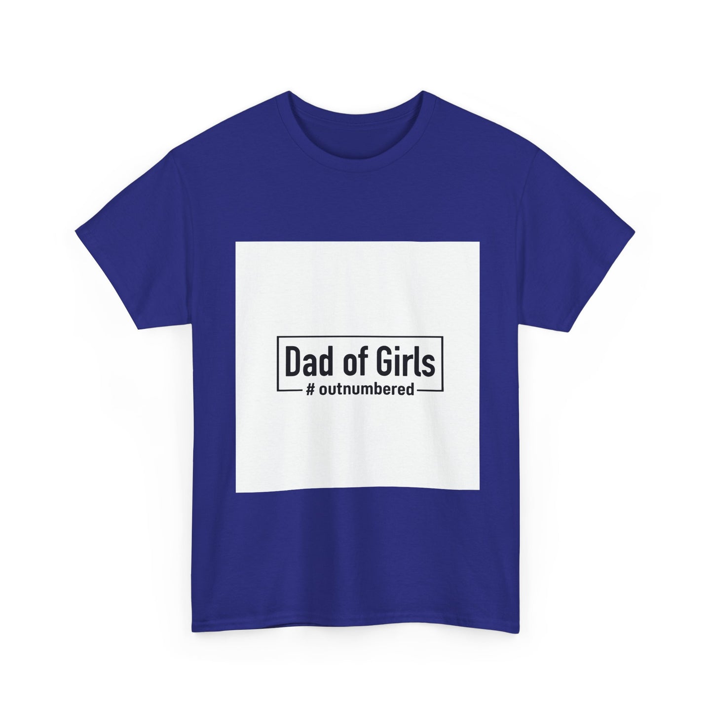 Dad of Girls Unisex Heavy Cotton Tee – #Outnumbered Shirt for Proud Fathers