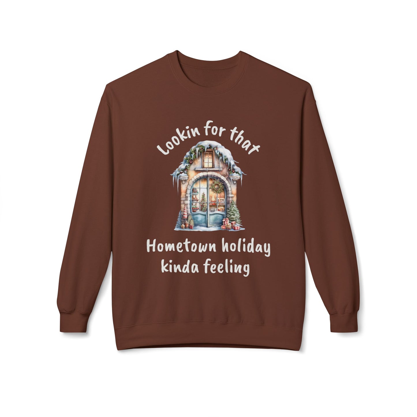 Hometown holiday kinda feeling Sweatshirt | Cozy Christmas movie cottage design