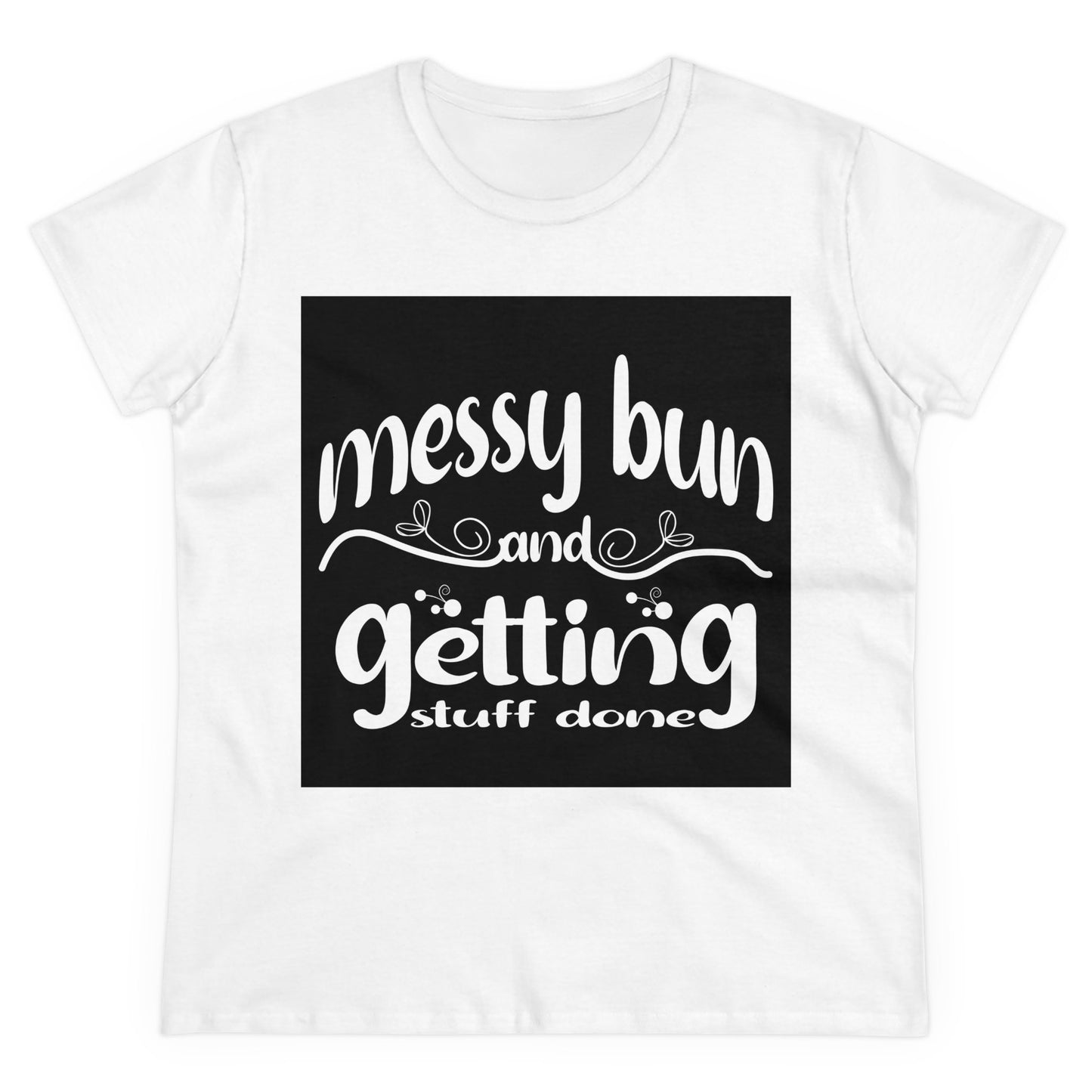 Messy Bun Midweight Cotton Tee - Getting Stuff Done Shirt for Casual Days