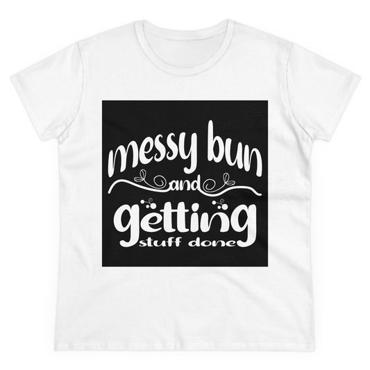 Messy Bun Midweight Cotton Tee - Getting Stuff Done Shirt for Casual Days