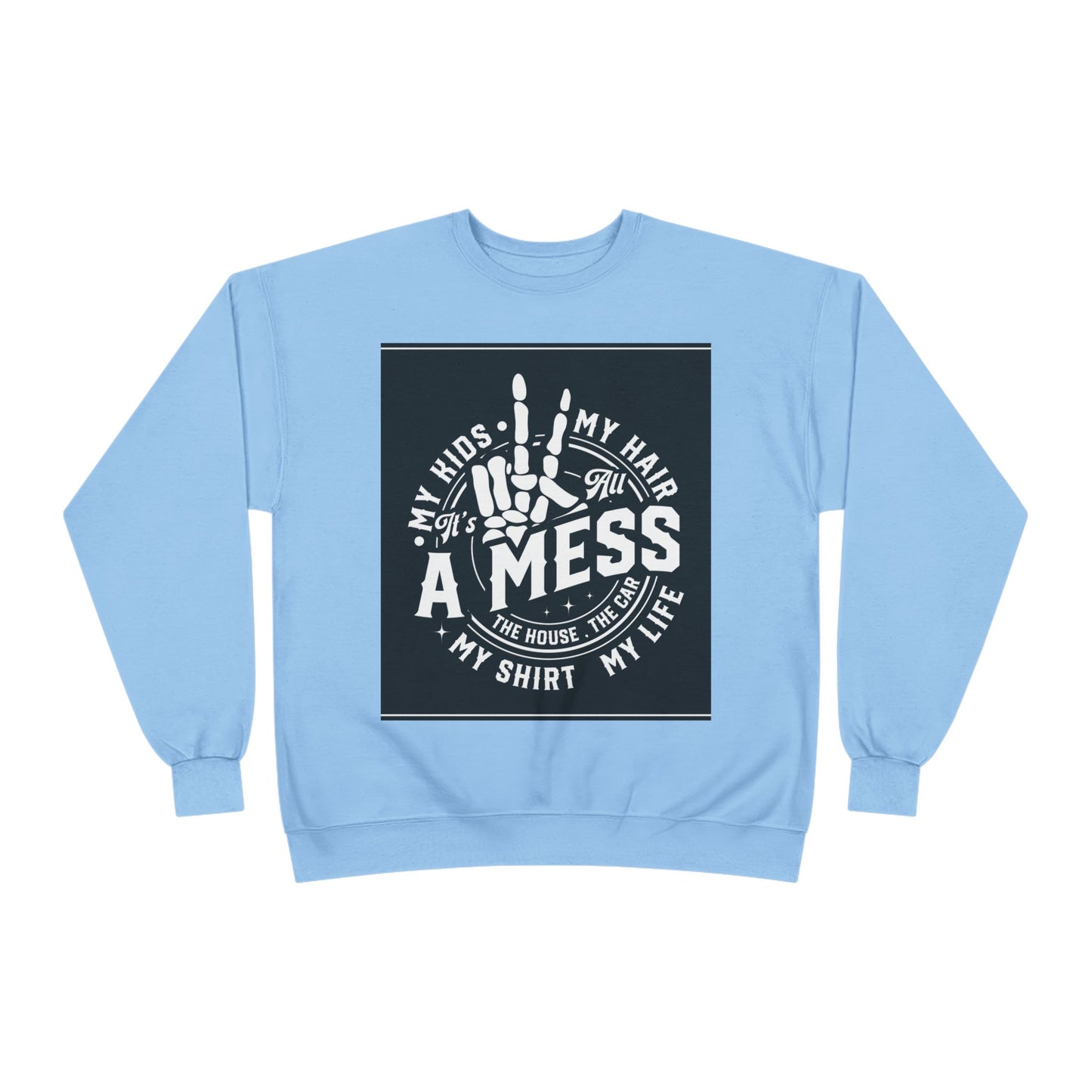 Messy Life Eco-Friendly Sweatshirt for Moms