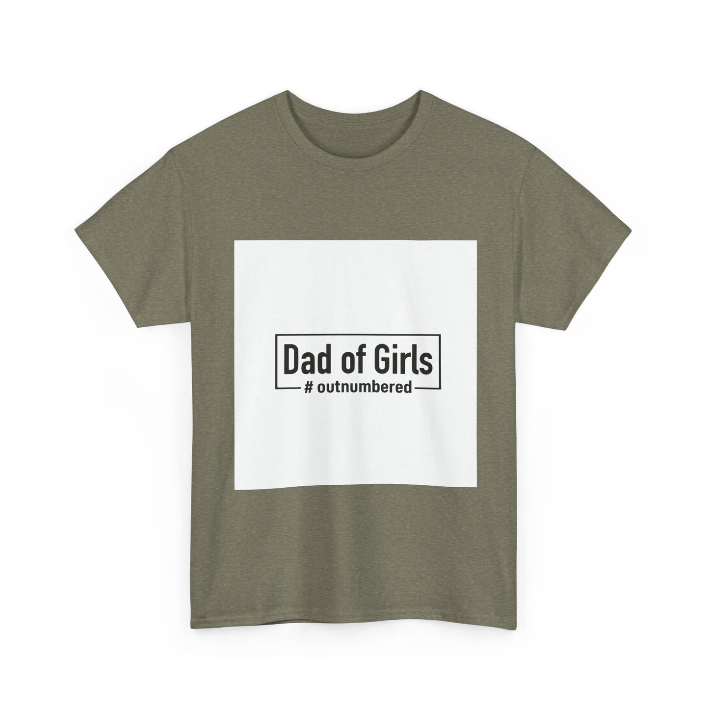 Dad of Girls Unisex Heavy Cotton Tee – #Outnumbered Shirt for Proud Fathers