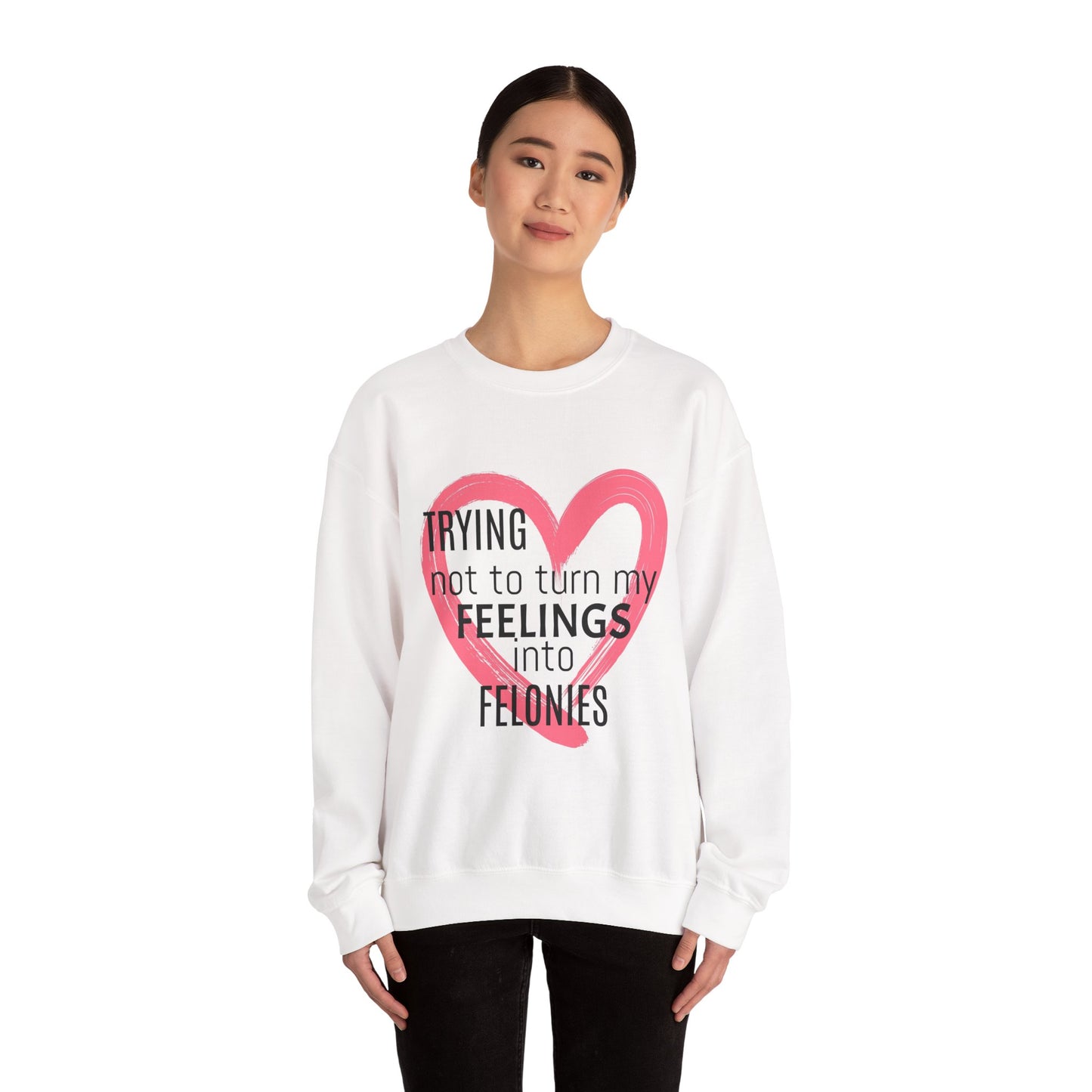 Heartfelt Humor Crewneck Sweatshirt - Trying Not to Turn My Feelings into Felonies, Funny Gift for Friends, Cozy Apparel, Self-Care, [...]