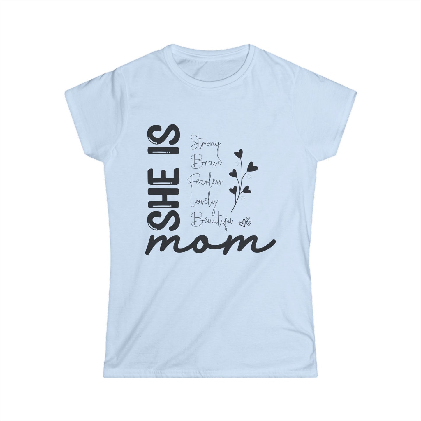 Inspirational Mom Tee - "She Is Strong, Brave, Fearless, Lovely, Beautiful" Softstyle Shirt