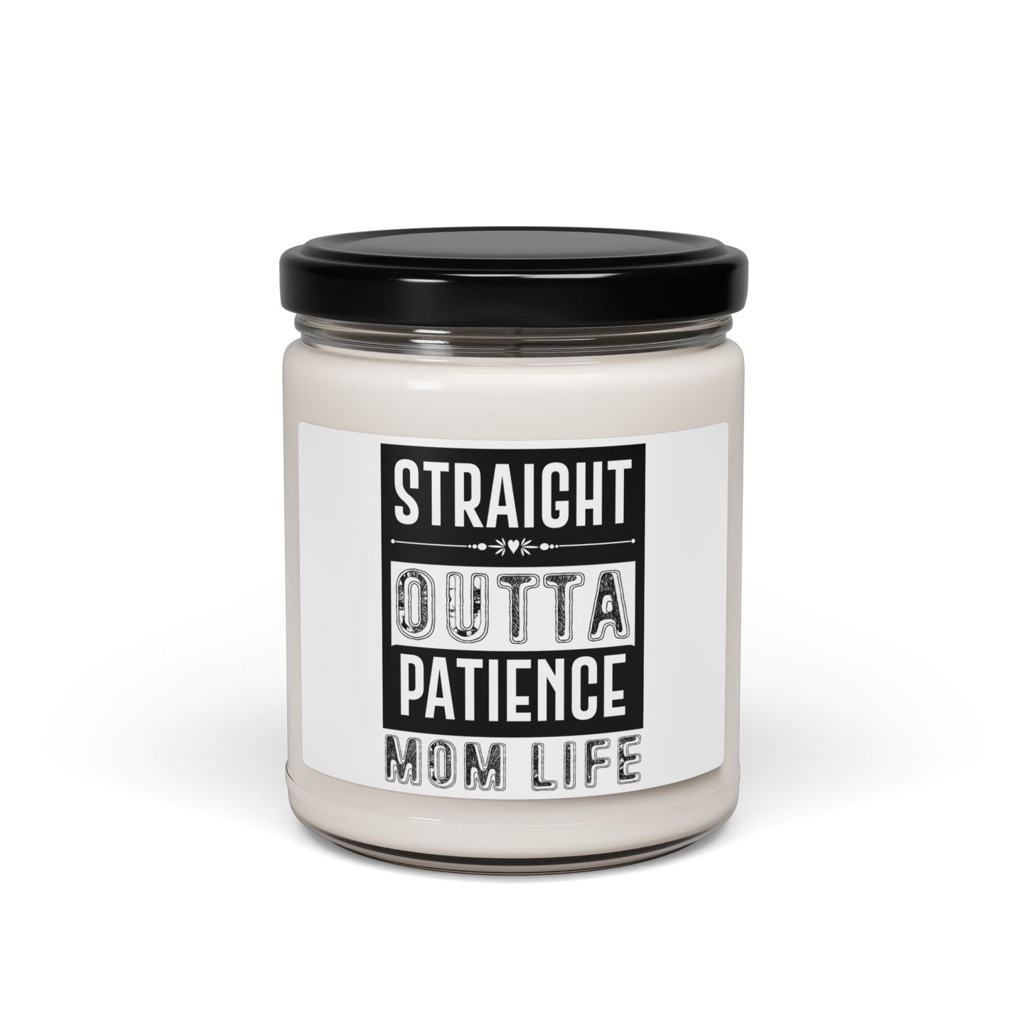 Straight Outta Patience Soy Candle - Perfect Gift for Moms - Relaxing Aroma