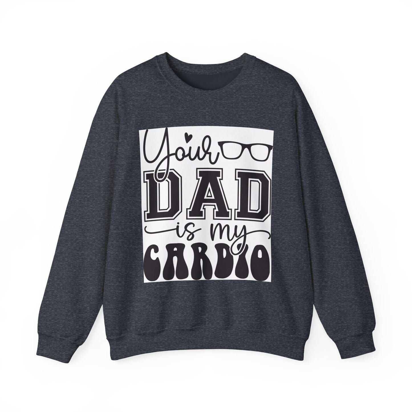 Dad Is My Cardio Sweatshirt - Unisex Heavy Blend Crewneck