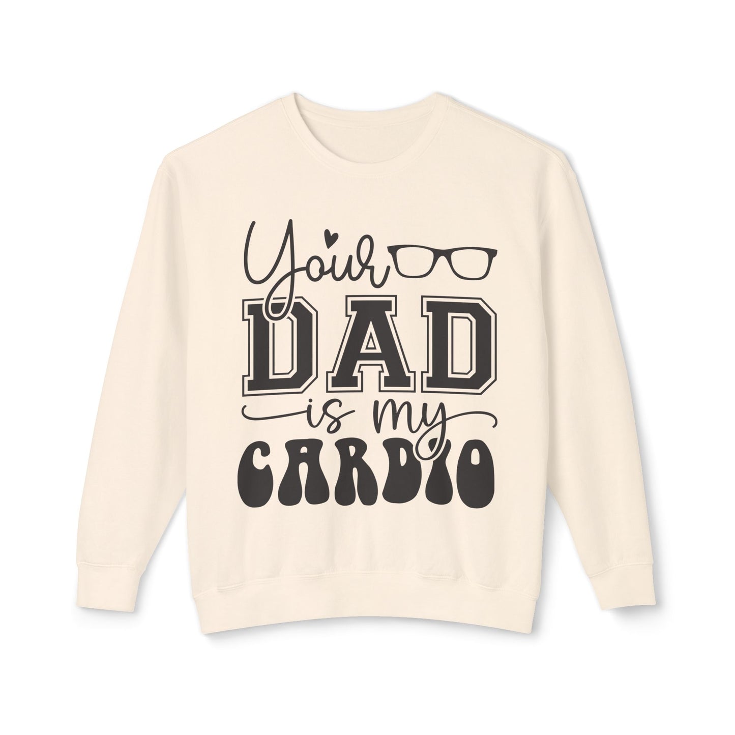 Your Dad Is My Cardio Unisex Lightweight Crewneck Sweatshirt - Perfect Gift for Fitness Lovers