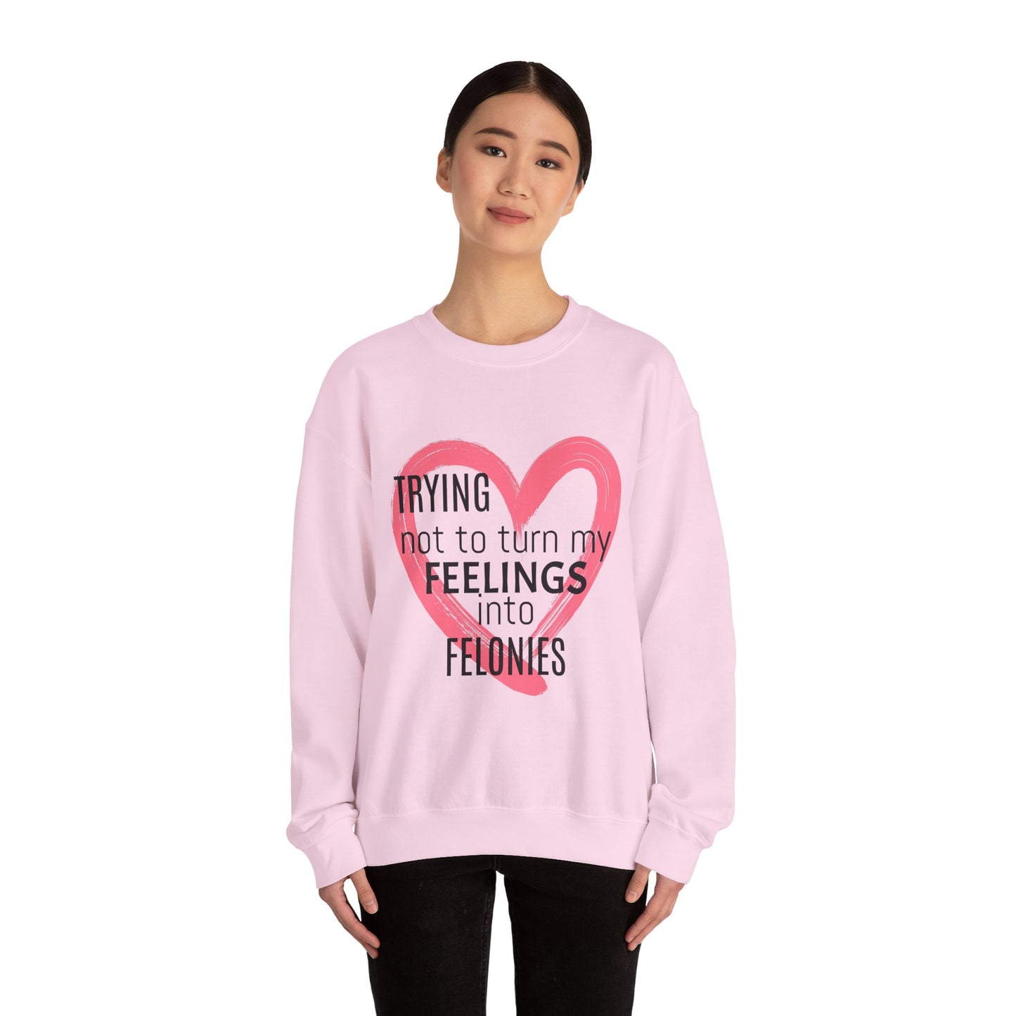 Heartfelt Humor Crewneck Sweatshirt - Trying Not to Turn My Feelings into Felonies, Funny Gift for Friends, Cozy Apparel, Self-Care, [...]