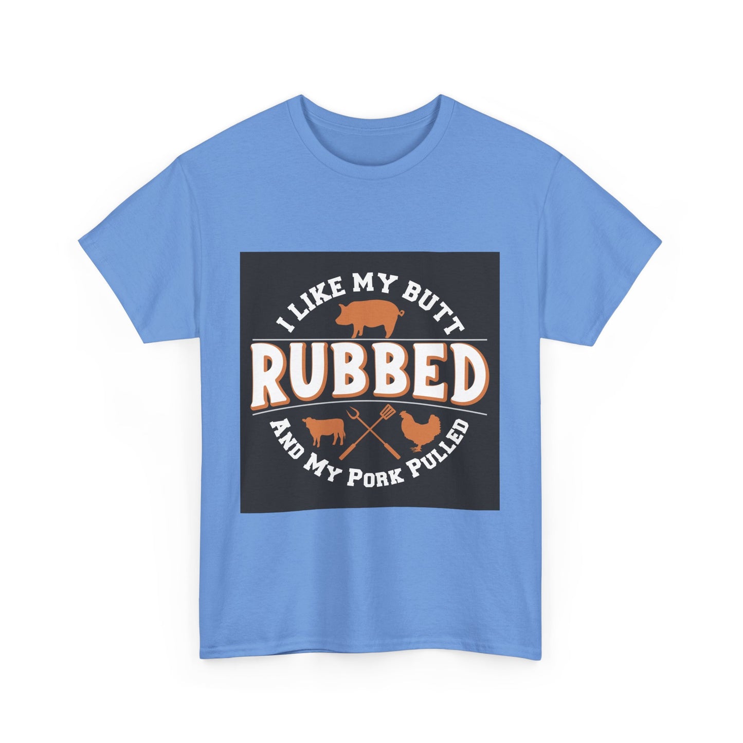 Funny BBQ Lover's Unisex Heavy Cotton Tee - 'I Like My Butt Rubbed & My Pork Pulled'