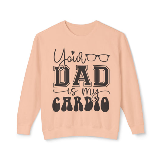 Your Dad Is My Cardio Unisex Lightweight Crewneck Sweatshirt - Perfect Gift for Fitness Lovers