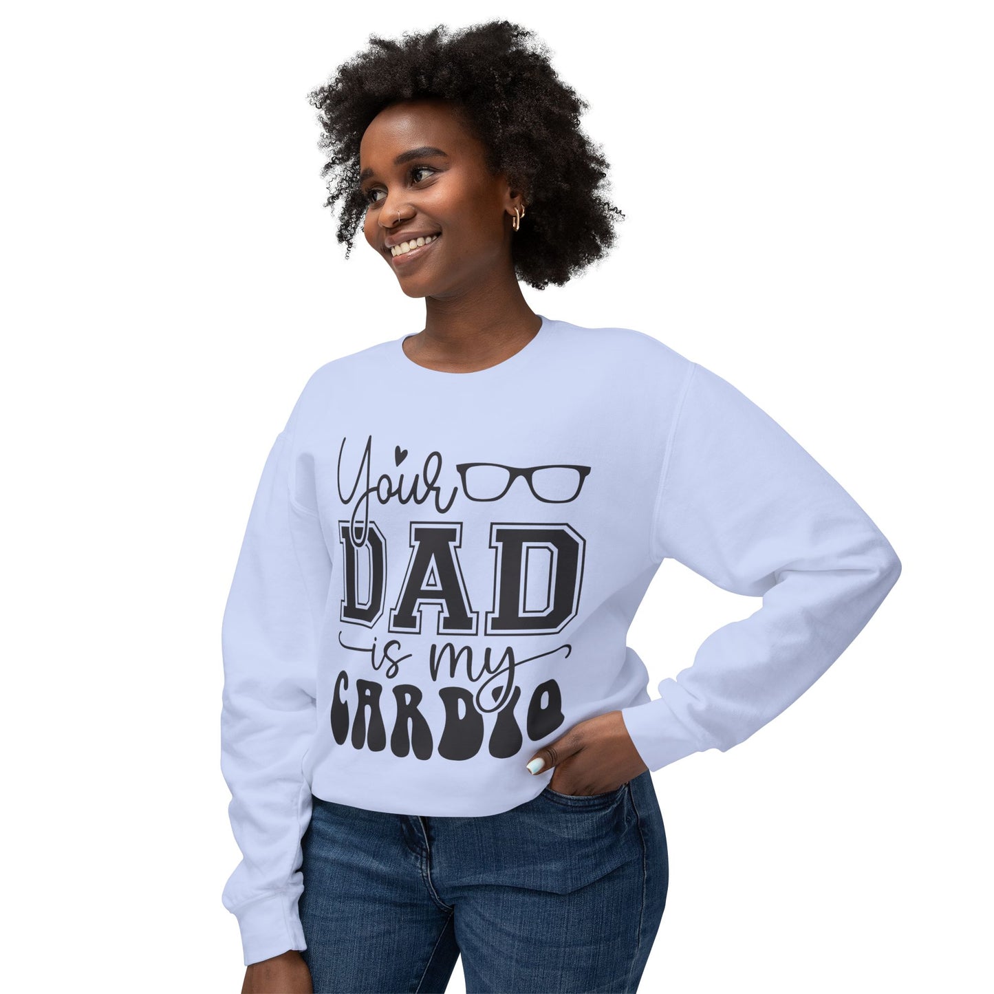 Your Dad Is My Cardio Unisex Lightweight Crewneck Sweatshirt - Perfect Gift for Fitness Lovers