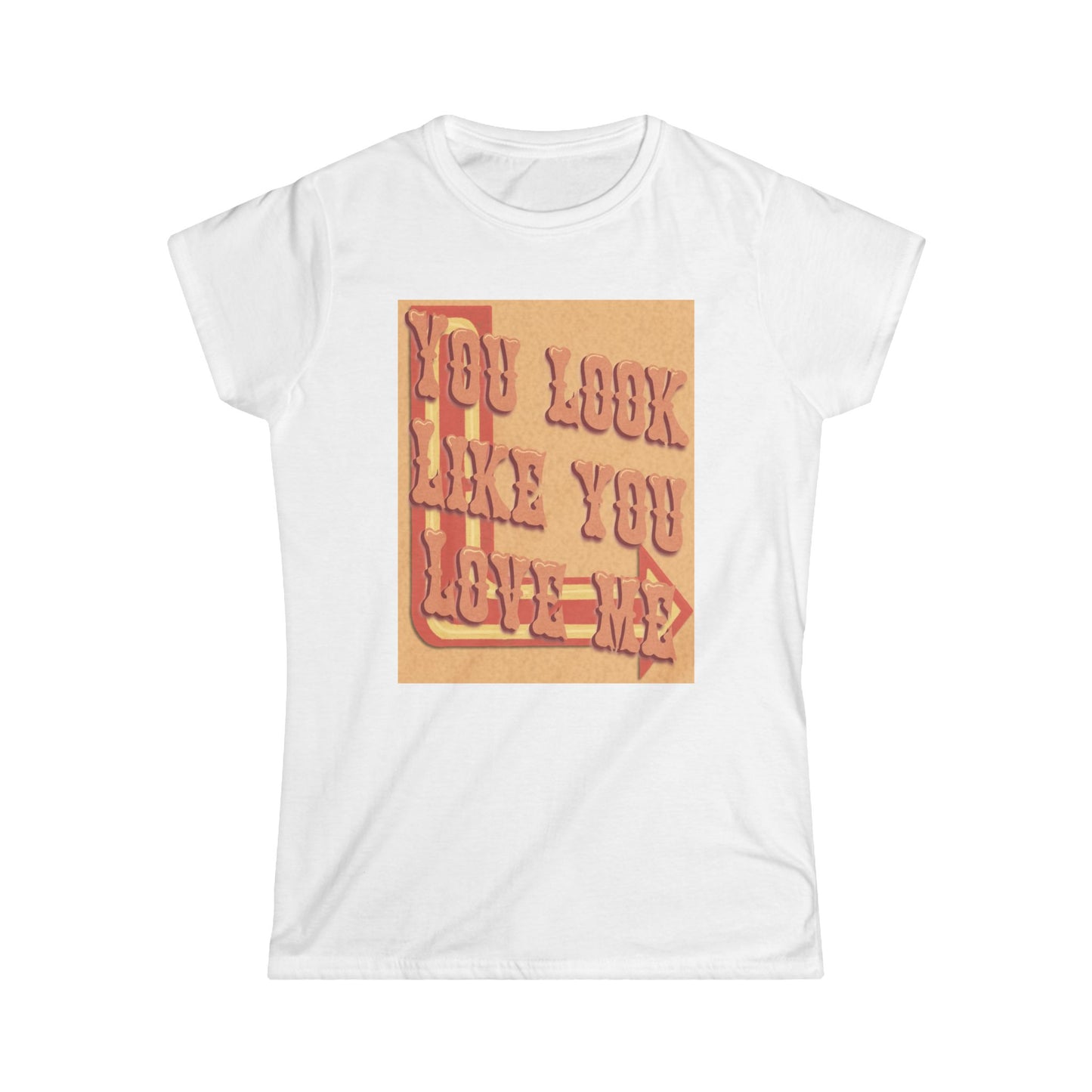 Cute Women’s Softstyle Tee - "You Look Like You Love Me" Tee for Casual Outings, Gift for Friends, Birthday, Love Occasions, and [...]