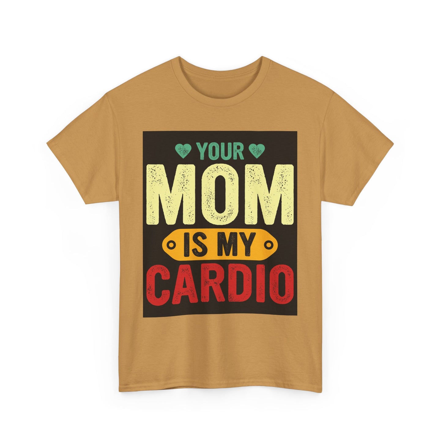 Your Mom Is My Cardio Unisex Heavy Cotton Tee