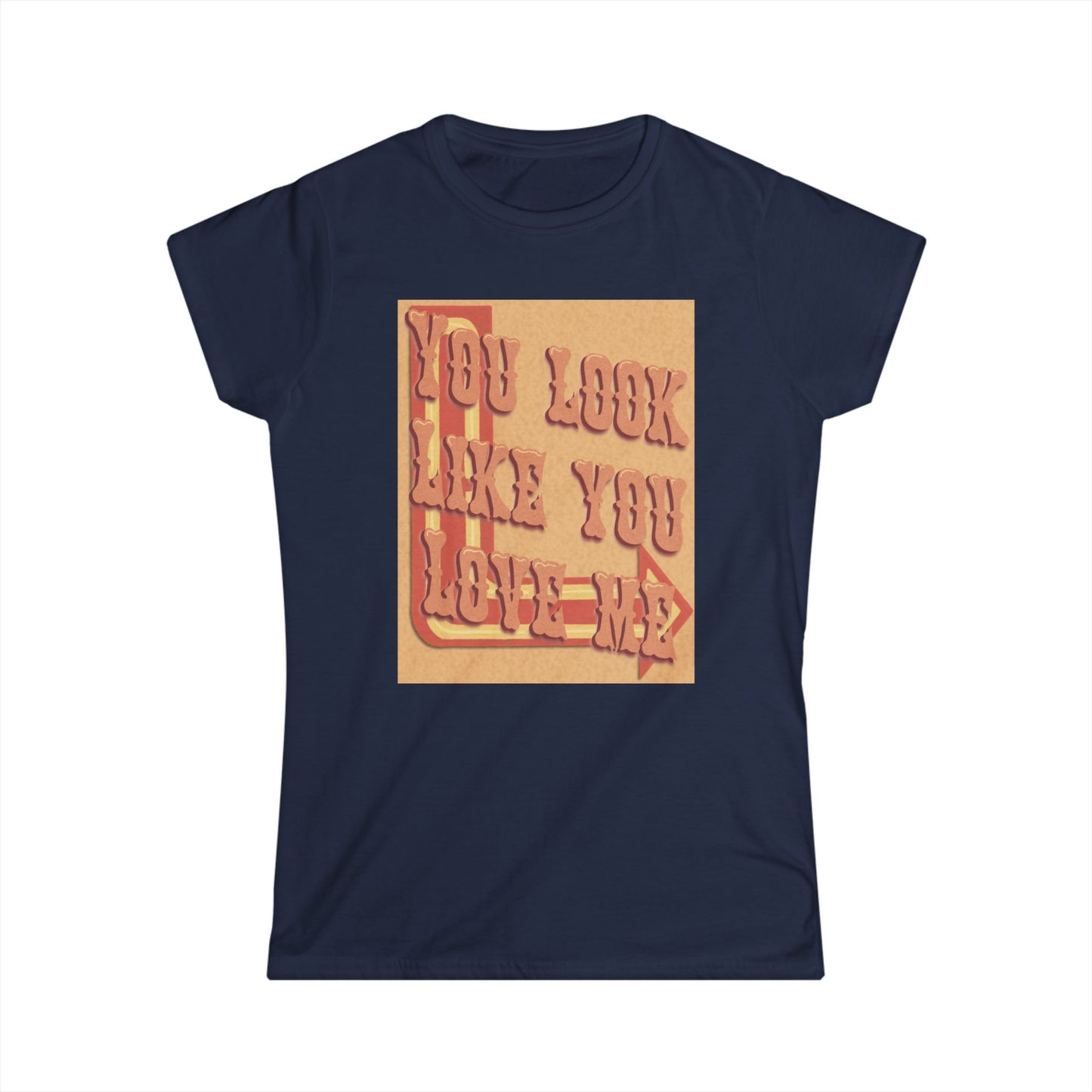 Cute Women’s Softstyle Tee - "You Look Like You Love Me" Tee for Casual Outings, Gift for Friends, Birthday, Love Occasions, and [...]