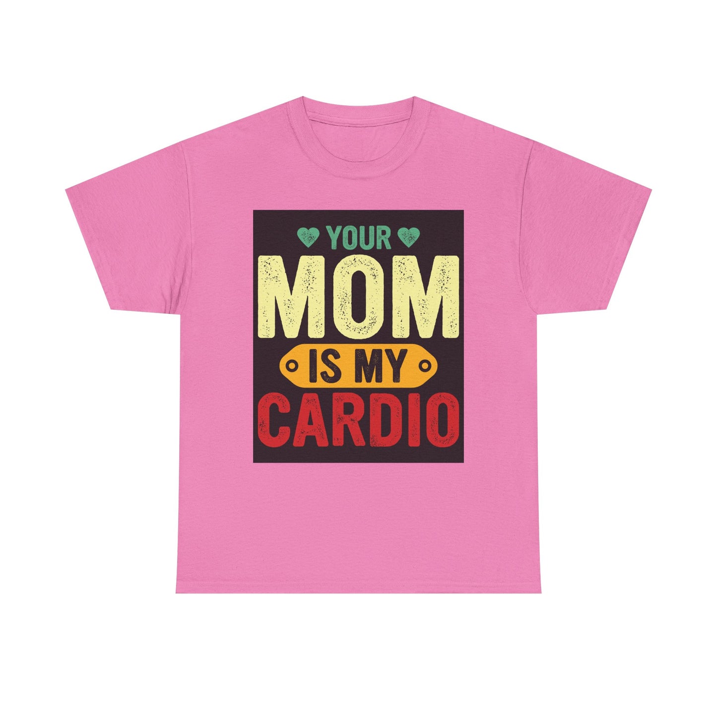 Your Mom Is My Cardio Unisex Heavy Cotton Tee