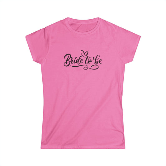 Bride-to-Be Women's Softstyle Tee - Perfect for Weddings & Bridal Showers