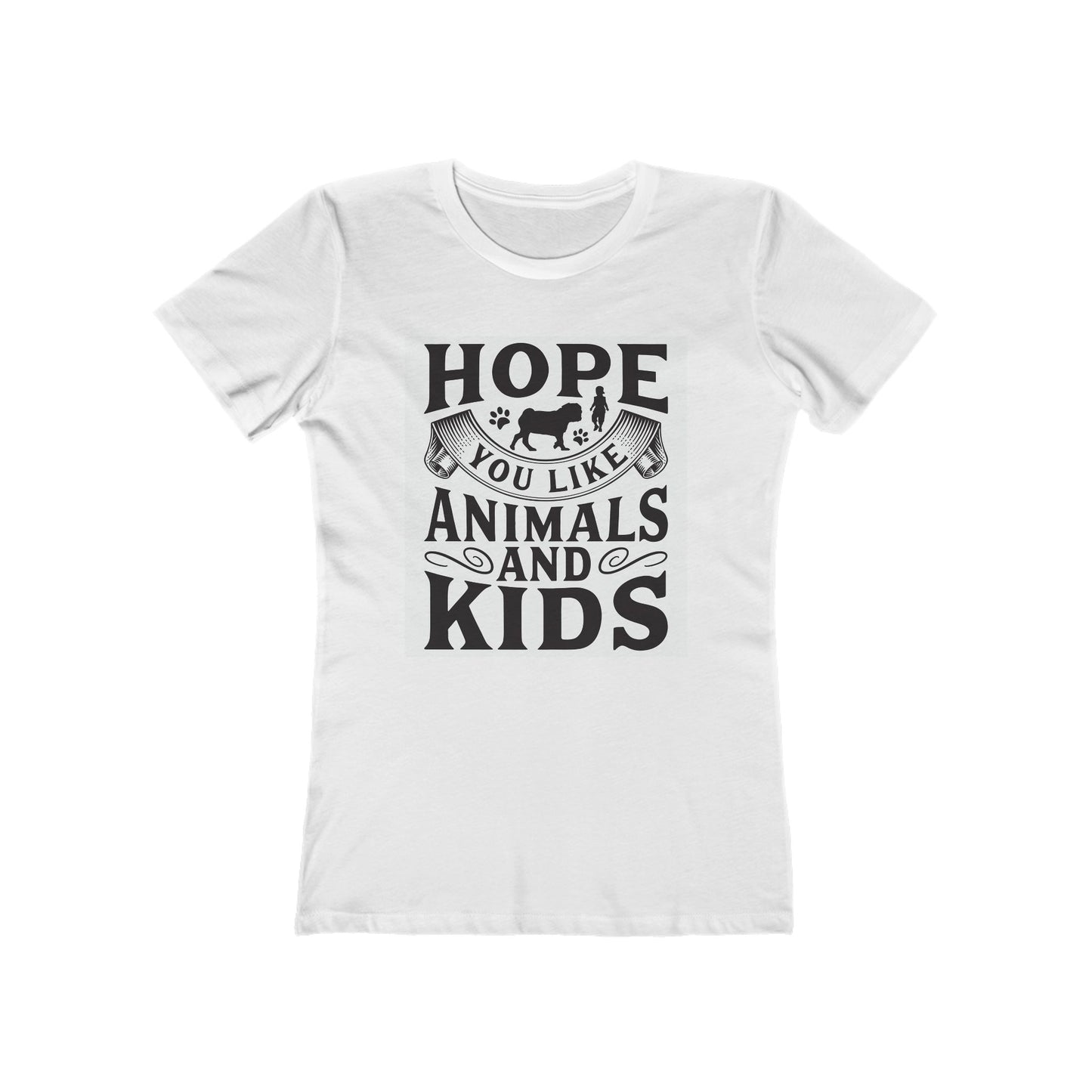 Hope You Like Animals and Kids Women's Boyfriend Tee