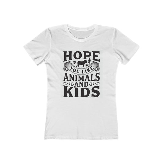 Hope You Like Animals and Kids Women's Boyfriend Tee